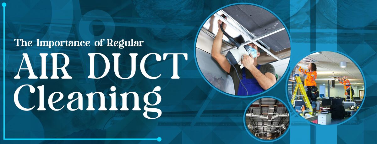 Regular Air Duct Cleaning